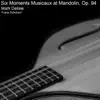 Mark Delisle - Six Moments Musicaux at Mandolin, Op. 94 - EP